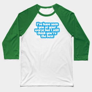You are not worst Baseball T-Shirt